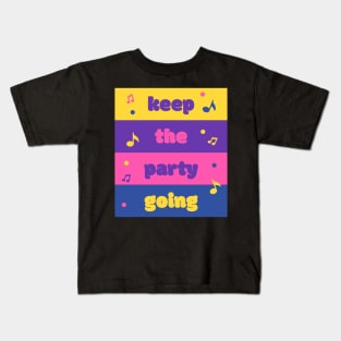 Keep the Party Going Kids T-Shirt